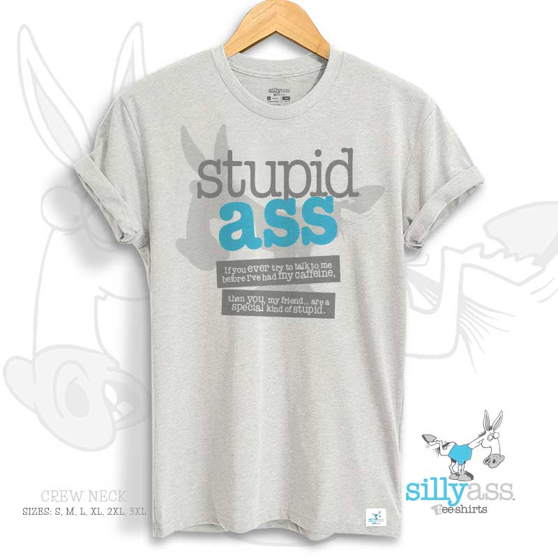 Stupid Ass Tee